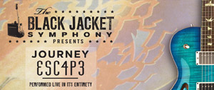 Black Jacket Symphony presents Journey's Escape